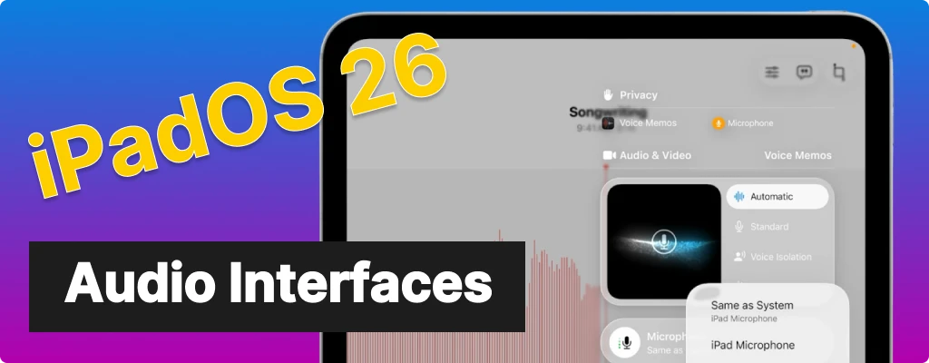 iPadOS 26 Audio Interface Features: The Complete Guide (2025)